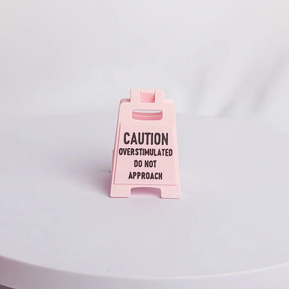 Mini Caution Desk Sign, Overstimulated Do Not Approach
