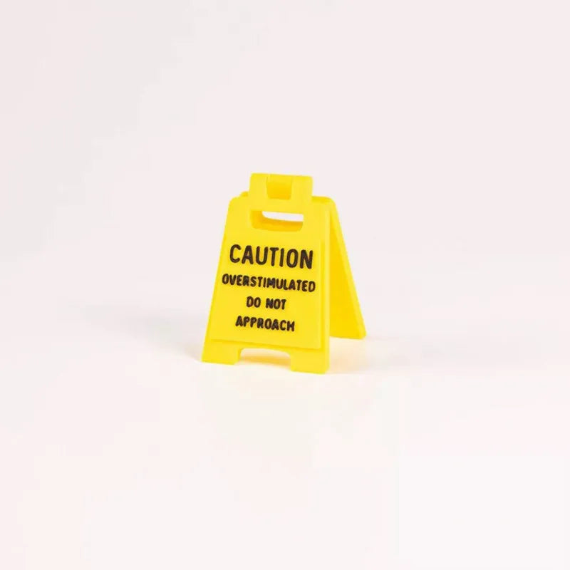 Mini Caution Desk Sign, Overstimulated Do Not Approach